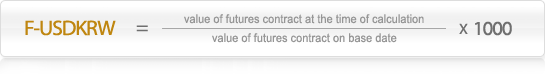 F-USDKRW = (value of futures contract at the point of comparison / value of futures contract on base date) * 1000