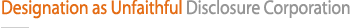 Designation as Unfaithful Disclosure Corporation