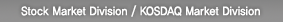 Stock Market Division / KOSDAQ Market Division