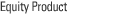 Equity Product