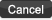 Cancel